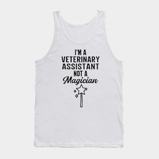 I'm A Veterinary Assistant Not A Magician Tank Top